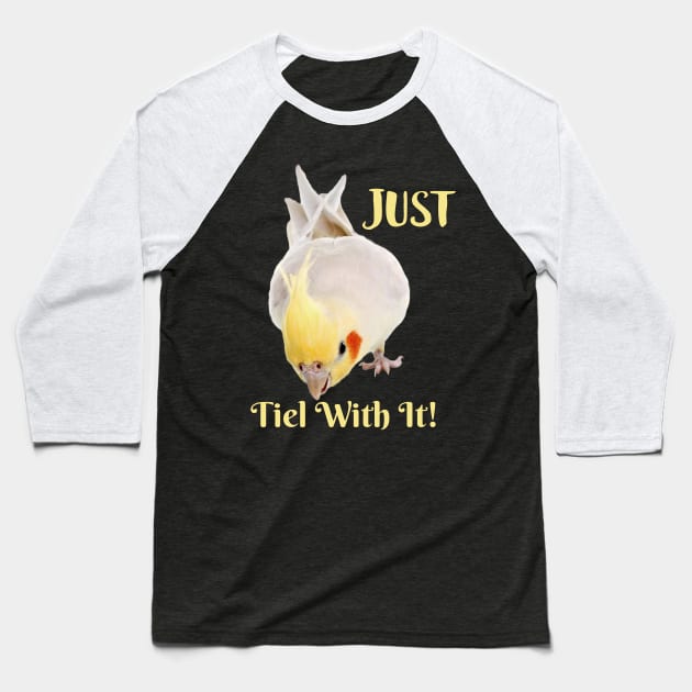 Cockatiel Parrot , Just Tiel With It! Baseball T-Shirt by Einstein Parrot